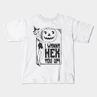 I WANNA HEX YOU UP! Kids T-Shirt